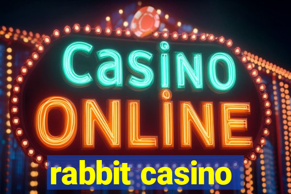 rabbit casino